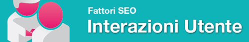 fattori seo google - interazioni utente